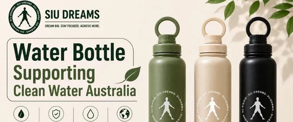 How Does a Water Bottle Supporting Clean Water Australia Help? | SIU Dreams